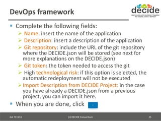 DevOps framework
 Complete the following fields:
 Name: insert the name of the application
 Description: insert a descr...