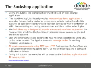 The Sockshop application
 During this tutorial the examples shown will be based on the Sockshop
application.
 The SockSh...