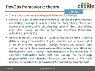 DevOps framework: theory
 There is not a common and agreed definition for DevOps
 DevOps is a set of practices intended ...