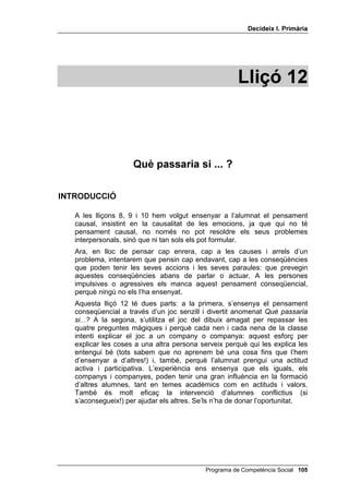 'HFLGHL[ , 3ULPjULD




'HVFULSFLRQV SHU OOLXUDU D O¶DOXPQDW




    És allargat, de fusta per fora i
         serveix per escriure




      Tenen vidres i algunes
  persones en porten sobre el nas
         per veure-hi bé




  Són les peces de vestir que ens
     posem per carnestoltes




   Canta a la matinada i li agraden
   molt les gallines però mai no se
              les menja




      Són rodones i de metall i
   serveixen per pagar quan es va
             a comprar




                          Programa de Competència Social 
 