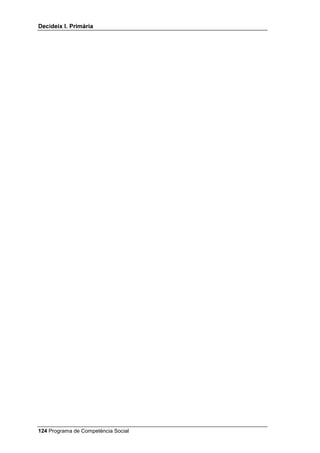 'HFLGHL[ , 3ULPjULD


RQWURO DXGLWLX

     Tot utilitzant les llistes que tens a continuació i d’altres que tu hagis
     elaborat, fes l’exercici de control auditiu en aquestes dues etapes:
     • amb tota la classe (millor en cercle i d’esquena, perquè no puguin
       veure la intenció de picar de mans dels altres);
     • amb diversos grups, elegits a l’atzar, mentre la resta de la classe
       observa en silenci.
       En acabar les dues parts, deixa’ls uns minuts perquè inventin noves
       llistes i seràs tu mateix qui piqui de mans, quan ells te les llegeixin.
       També, si aquestes llistes estan ben fetes, pots utilitzar-les com un nou
       exercici, al final, amb tota la classe.


3UHYHXUH FRQVHTqQFLHV

     Presenta’ls un problema entre una nena i una persona adulta, per
     exemple: una nena s’adona en arribar a casa seva que la motxilla que
     acaben de comprar està estripada o descosida. L’exercici consistirà que
     l’alumnat ofereixi solucions i prevegi les conseqüències positives o
     negatives d’aquestes solucions.
     Pots fer-ho demanant-los que aixequin la mà, però tu has de preguntar
     als que destaquin per la seva passivitat o la seva impulsivitat, encara que
     no hagin aixecat la mà.
     Quan V¶H[KDXUHL[L el problema, presenta'n un altre que tu hagis pensat i
     torna a demanar-los solucions i conseqüències. Per exemple: a un nen li
     tornen el canvi malament en comprar unes llaminadures, etc.


/OLVWD SHU DO FRQWURO DXGLWLX

     Mai no s’ha de picar de mans a la meitat de la sèrie, sinó quan el mestre
     o la mestra han acabat de llegir les quatre paraules.




 Programa de Competència Social
 