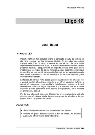 'HFLGHL[ , 3ULPjULD




                6(59(,;  12 6(59(,;



                          61                               61
                                   Demanar a un amic o a una
 Cargolar un cargol amb un        amiga que dibuixa molt bé que
          tornavís                  et faci un dibuix per a un
                                              mural


                          61                                  61

 Fer una truita amb dos ous,       Beure aigua fresca o una
una mica d’oli, una paella i foc beguda calenta per treure’t la
                                             set


                           61                                 61
   Demanar disculpes a un
company o companya que no          Anar al metge quan algú té
et parla des del dia que el vas            mal de coll
            insultar


                          61                                  61
Dir a un company o companya         Preguntar a algú que està
que et molesta que et deixi en      molt enfadat què li passa i
 pau o li ho diràs a la mestra      després intentar calmar-lo


                          61                                  61
 Si et conviden a menjar i et         Estudiar molt durant la
donen un bon menjar, felicitar        primària per començar
    la persona que l’ha fet          secundària ben preparat




                                     Programa de Competència Social 
 