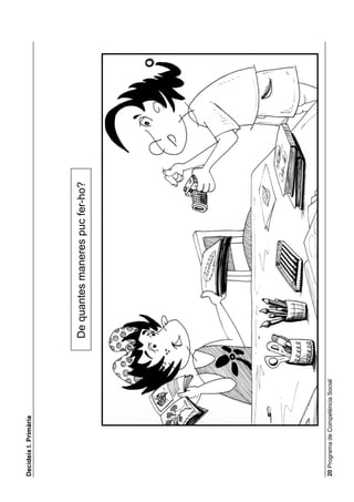 'HFLGHL[ , 3ULPjULD




                                    De quantes maneres puc fer-ho?




 Programa de Competència Social
 