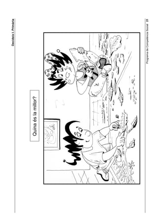 'HFLGHL[ , 3ULPjULD




Quina és la millor?




                      Programa de Competència Social 
 