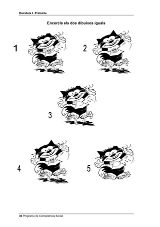 'HFLGHL[ , 3ULPjULD


                       (QFHUFOD HOV GRV GLEXL[RV LJXDOV




 Programa de Competència Social
 