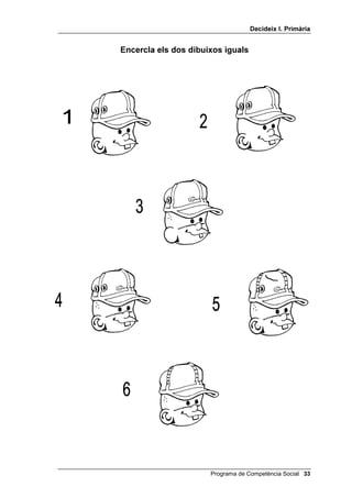 'HFLGHL[ , 3ULPjULD


(QFHUFOD HOV GRV GLEXL[RV LJXDOV




                      Programa de Competència Social 
 
