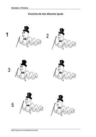 'HFLGHL[ , 3ULPjULD


                       (QFHUFOD HOV GRV GLEXL[RV LJXDOV




 Programa de Competència Social
 
