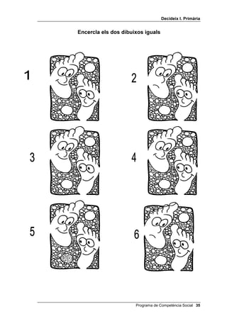 'HFLGHL[ , 3ULPjULD


(QFHUFOD HOV GRV GLEXL[RV LJXDOV




                      Programa de Competència Social 
 