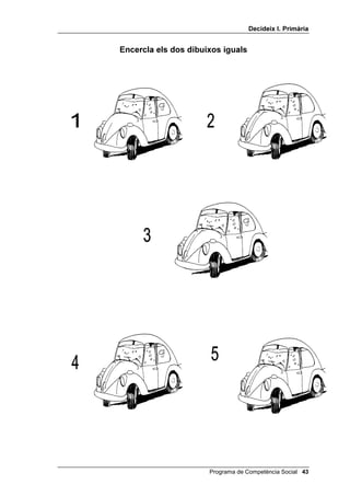 'HFLGHL[ , 3ULPjULD


(QFHUFOD HOV GRV GLEXL[RV LJXDOV




                      Programa de Competència Social 
 