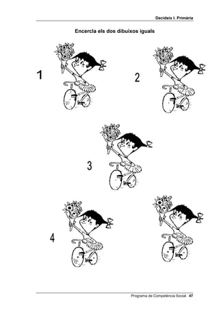 'HFLGHL[ , 3ULPjULD


(QFHUFOD HOV GRV GLEXL[RV LJXDOV




                      Programa de Competència Social 
 