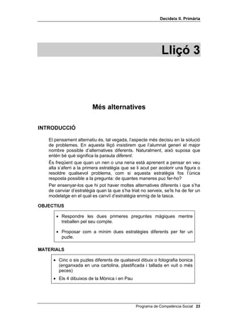 'HFLGHL[ ,, 3ULPjULD




                                    Com ho he fet?




 Programa de Competència Social
 