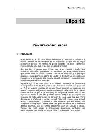 'HFLGHL[ ,, 3ULPjULD




'HVFULSFLRQV SHU OOLXUDU D O¶DOXPQDW



    És una persona que serveix
        menjars i begudes




  És llis i brillant i quan t’hi poses
      davant et veus tu mateix




   És un líquid que necessiten els
      cotxes per poder circular




     Viu en el mar i es defensa
         deixant anar tinta




    Té cinc dits però no és la mà




                           Programa de Competència Social 
 