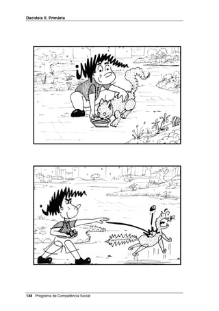 'HFLGHL[ ,, 3ULPjULD


0$7(5,$/6

      • Targetes amb noms de sentiments.

      • 5 capses o cartrons amb la paraula agradable (poden ser verds) i 5
        amb la paraula desagradable (poden ser vermells).

      • Unes 80 targetes per repartir entre tot el grup, amb situacions
        DJUDGDEOHV i GHVDJUDGDEOHV expressades amb poques paraules,
        sense dibuix (com les que trobaràs al final d’aquesta lliçó) o
        fotocopiades de dibuixos de còmics, si ho prefereixes. No és
        necessari que totes 80 siguin diferents, n’hi ha prou amb uns 40
        models, fotocopiats dues vegades.

      • Dos dibuixos per explicar agradable i desagradable.


6HQWLPHQWV

     Per tal d’ensenyar als teus alumnes a usar els sentiments com a criteri
     abans de decidir alguna cosa, pots fer aquestes dues activitats:
     1a. Posa dues capses o cartrons DJUDGDEOH i GHVDJUDGDEOH en un lloc
     visible. Si aquestes dues expressions no són significatives per als nens i
     nenes pots canviar-les per paraules que ells mateixos et suggereixin:
     JXDL DQWLSjWLF, etc.
     Aquesta primera activitat consisteix que distribueixis les targetes de noms
     de sentiment en dues piles: VHQWLPHQWV DJUDGDEOHV L VHQWLPHQWV
     GHVDJUDGDEOHV, tot consultant el grup en cada cas. Una vegada fetes les
     piles pots preguntar al grup:
           ¿Oi que si haguéssim preguntat això mateix a altres amics o amigues vostres
           també els haurien repartit de la mateixa manera?
     2a. Divideixes la classe en cinc grups a l’atzar o com vulguis. A cada grup
     se li donen dues capses (o cartrons), una que digui AGRADABLE (de
     color verd) i una altra DESAGRADABLE (de color vermell).
     A cada alumne se li donen targetes de casos (vegeu el final d’aquesta
     lliçó), després d’haver-les barrejat i d’explicar-los que les hauran de posar
     dins la capsa o a sobre del cartró que correspongui. A cada grup se li
     donen les targetes de cap per avall, a l’atzar i, a continuació, cadascú
     posa les seves targetes a la capsa o cartró corresponent, després
     d’haver-ho discutit prèviament en grup, de manera que el grup és el
     responsable de l’encert o el desencert. Al cap d’uns minuts, quan hagin
     acabat, el professor o la professora va passant de grup en grup i va llegint
     les targetes que hi ha a cada capsa o cartró. Així es fa una posada en
     comú de tots els casos presentats. Quan totes les respostes d’un grup
     siguin correctes, es demana un aplaudiment per a aquest grup; si n’hi ha
     alguna d’incorrecta, es comenta i després també es demana un
     aplaudiment.

 Programa de Competència Social
 