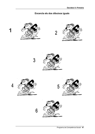 'HFLGHL[ ,, 3ULPjULD


                    (QFHUFOD HOV GRV GLEXL[RV LJXDOV




 Programa de Competència Social
 