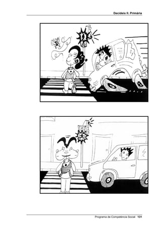 'HFLGHL[ ,, 3ULPjULD




                                                         /OLoy 



                              6HJXUHWDW

,1752'8,Ï

   En lliçons anteriors hem comentat amb l’alumnat les possibles solucions
   que se’ns poden acudir quan tenim algun problema. Quantes més
   solucions se’ns acudeixin, millor; per això és tan útil exercitar el
   pensament alternatiu. Però al final s’ha de triar una d’aquestes solucions.
   Si l’alumnat no té cap criteri per escollir, sembla que l’únic important és
   l’eficàcia de la solució. Així, amb aquest criteri, és com sol funcionar el
   món on vivim. Però les solucions violentes i agressives moltes vegades
   són eficaces. Per això, l’eficàcia no pot ser l’únic criteri.
   Nosaltres proposem quatre criteris per seleccionar la millor solució:
   seguretat, justícia, sentiments que causen en mi o en els altres i eficàcia.
   Tot i que tractarem un criteri a cada lliçó, han d’anar junts tots quatre.
   En aquesta lliçó proposem el primer: SEGURETAT. És un criteri que els
   nens i les nenes entenen fàcilment, ja que estan acostumats que les
   persones grans els estan avisant contínuament, quan alguna cosa és
   perillosa: GHL[D DL[z EDL[D G¶DTXt QR WUHJXLV HO FDS etc. (S’inclouen dos
   dibuixos per il·lustrar aquesta explicació: creuar un carrer amb el llum verd
   del semàfor encès i mirant, o amb el llum vermell encès i sense mirar).


2%-(7,8

   •   Aprendre a distingir entre situacions VHJXUHV i SHULOORVHV


0$7(5,$/6

   • 5 capses o cartrons amb la paraula SEGUR (poden ser de color
     verd) i 5 amb la paraula PERILLÓS (poden ser de color vermell).

                                              Programa de Competència Social 
 