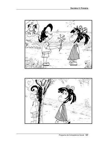 'HFLGHL[ ,, 3ULPjULD




                                                         /OLoy 



                                (ILFjFLD

,1752'8,Ï

   L’alumnat sol tenir força interioritzat el criteri d’eficàcia perquè és el més
   apreciat en la vida diària i en la televisió. Però cal recordar-los que aquest
   no pot ser l’únic criteri, sinó que ha d’anar unit als altres tres, de
   seguretat, de justícia i de sentiments.
   Per tal que comprenguin bé què significa HILFjFLD els has d’explicar que
   eficàcia és:
   • resoldre un problema sense crear-ne un altre de més gran, com a
     vegades fem, no sols els nens i nenes sinó també les persones
     adultes;
   • és realisme, és a dir, no oferir una solució fantàstica o inadequada;
   • és escollir una solució que pugui ser realitzada per nens i nenes i que
     no superi les seves forces.
   S’inclouen dos dibuixos per il·lustrar aquesta explicació: atrevir-te o no
   atrevir-te a dir a una altra persona que t’agrada.


2%-(7,8

   •   Aprendre a distingir entre solucions eficaces i no eficaces.




                                              Programa de Competència Social 
 