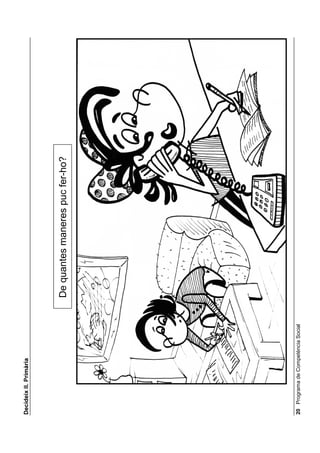 'HFLGHL[ ,, 3ULPjULD




Què he de fer?




                 Programa de Competència Social 
 