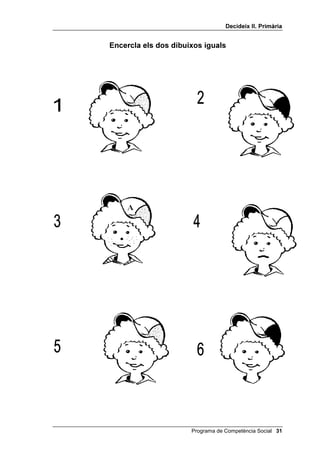 'HFLGHL[ ,, 3ULPjULD


                    (QFHUFOD HOV GRV GLEXL[RV LJXDOV




 Programa de Competència Social
 