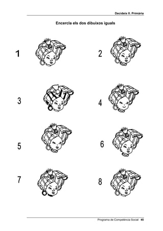 'HFLGHL[ ,, 3ULPjULD


                    (QFHUFOD HOV GRV GLEXL[RV LJXDOV




 Programa de Competència Social
 