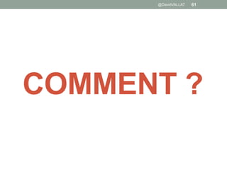 COMMENT ?
@DavidVALLAT 61
 