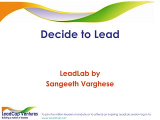 Decide to Lead LeadLab by Sangeeth Varghese 