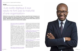 ANGE BROU,
Consultant SIRH/RH et juriste Data protection officer ( DPO):
«Les outils digitaux à eux
seuls ne font pas la maturité
d’une organisation»
ÊTRE AU CŒUR DE LA TRANSFORMATION NUMÉRIQUE
Difficile de ne pas parler d’une révolution qui influence aujourd’hui toute l’entreprise et en
particulier la gestion des ressources humaines, ses acteurs et ses pratiques : la révolution
digitale. ANGE BROU, Consultant SIRH/RH et juriste Data protection officer (DPO), donne son
point de vue sur la question de la transformation digitale.
Quels sont les enjeux de la digitalisation
de la fonction RH et les processus RH im-
pactés ?
La digitalisation (RH, Finance...) nous aide à
prendre de meilleures décisions face à l’in-
certitude et aux changements. Comme le
dit à juste titre «US Army War College», les
organisations évoluent dans un environne-
ment volatile, incertain, complexe et ambigu.
L’enjeu principal, est là à mon sens. Ensuite,
de mon expérience de terrain, la fonction RH
est confrontée à d’autres enjeux, comme celui
de s’aligner sur la stratégie digitale de l’entre-
prise là où une telle stratégie existe. Quand
toutes les autres fonctions de l’entreprise se
digitalisent pour atteindre une meilleure per-
formance, la fonction RH est inévitablement
attendue. Pour autant faut-il digitaliser pour
digitaliser ? La fonction RH doit gérer le pas-
sage à l’ère digitale et les frustrations qu’elles
peuvent générer. Un peu partout, la digitali-
sation de la fonction RH a eu des répercus-
sions sur la paie, la gestion administrative
du personnel et du temps de travail. Pour les
entreprises africaines, elles font généralement
le choix de poursuivre avec le processus des
évaluations, de la formation et du recrute-
ment.
Quels sont les domaines de la transfor-
mation digitale qui concernent les RH ?
Aujourd’hui, aucun domaine de la technologie
digitale n’échappe à la fonction RH. Le mobile
avec des applications d’entreprises aux mains
des candidats et des collaborateurs. Les ou-
tils hébergés dans le cloud sont partout en
entreprise. Les réseaux sociaux d’entreprise,
l’analytics des données sont des technologies
aux mains des RH.
La DRH est-elle le moteur de la transfor-
mation digitale des entreprises ?
Le DRH devient, avec la digitalisation,
Business and Happiness Partner. Lui qui est
aux premières loges pour sentir les change-
ments dans l’entreprise, les attentes qui évo-
luent, le contrat psychologique qui se modifie.
On ne peut donc digitaliser sans la fonction
RH. Comme l’historien, on ne peut imaginer le
futur sans son regard rétrospectif.
Comment évaluer le niveau de maturité́
digitale de l’entreprise ?
Les outils digitaux à eux-seuls ne font pas la
maturité d’une organisation. Il faut, avant tout,
une culture d’entreprise digitale qui s’appuie
sur une stratégie globale, des hommes en-
gagés et des outils digitaux de qualité. Je le
répète, la maturité réelle et digitale va au-delà
du fait de se doter des dernières versions des
outils technologiques.
DECIDEUR 25DECIDEUR24
 