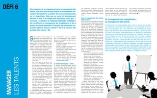 cation efficace consiste à créer une
culture axée sur les performances
élevées dans laquelle les leaders ex-
pliquent clairement aux employés la
vision et les objectifs de l’entreprise.
Cela implique également de fournir
aux employés les systèmes, les pro-
cessus et les outils dont ils ont besoin
pour réussir.
MANAGER
LESTALENTS
DÉFI 6 Nous assistons à un engouement pour le management des
talents, à tel point que certains experts en management pré-
conisent de remplacer la gestion des ressources humaines
par le «talentship». Mais que se cache-t-il véritablement
derrière ce mot ? Un simple mot marketing, parce qu’il «
humanise » le discours en s’adressant directement à l’individu ?
Est-ce différent du management des compétences et de la
gestion des hauts potentiels ? Pourquoi les entreprises em-
pruntent-elles ce nouveau chemin ? Est-il le nouveau défi
qu’elles ont à relever ? Etc.
S
i la compétence de l’individu se
définit par ce qu’il sait faire, son
talent est caractéristique de ce
qu’il fait mieux que les autres. Pour
gagner dans un environnement hyper
compétitif, il ne suffit pas d’être bon
partout, mais d’être meilleur que les
autres «quelque part». Cette caracté-
ristique s’opère de deux façons :
•	 soit parce que la personne jugée
talentueuse produit des résultats
dans son activité́ que ses pairs ne
peuvent obtenir: on parle alors de
«don» pour désigner ce « quelque
chose en plus » que les autres
n’ont pas ;
•	 soit parce que la personne oc-
cupe ou est destinée à occuper
une position stratégique au sein
de l’entreprise : ce n’est alors pas
tant la capacité́ ou l’aptitude de
la personne qui est visée par la
notion de talent mais plutôt le fait
que son activité́ soit ou puisse
devenir clé pour l’entreprise.
C’est dans cette perspective que
l’on parle de talents en désignant
les « hauts potentiels »;
•	 il existe un troisième cas : celui
où les talents désignent l’en-
semble des collaborateurs de
l’entreprise, faisant alors réfé-
rence au potentiel révélé́ ou non
de chaque individu.
Le management des talents apparait
comme un ‘étage’ supplémentaire
dans les pratiques de management
de l’organisation; il ne se substitue
pas au management des compé-
tences, il le complète par les compo-
santes suivantes :
•	 faisabilité: quelque chose qu’on a
toujours su faire,
•	 facilité : quelque chose que l’on-
fait aisément à chaque fois,
•	 reproduction : quelque chose que
l’on sait reproduire,
•	 plaisir : quelque chose qui donne-
du plaisir, car aisé à faire,
•	 reconnaissance : quelque chose
qui est reconnu par les autres
comme une évidence et qui se
distingue des autres.
La relation Entreprise – Talent
La relation entreprise-salarié évolue
et en particulier quand il s’agit d’un
talent. Ce n’est plus une mise à dis-
position par le salarié de ses com-
pétences, mais c’est un échange
de promesses en vue de relever un
défi commun. Le talent étant forte-
ment sollicité, la détention d’un talent
constitue un avantage compétitif
toujours précaire pour l’entreprise.
Emerge alors une nouvelle forme de
relation professionnelle : salaires éle-
vés, pouvoir de négociation considé-
rable, encadrement totalement per-
sonnalisé.
Ainsi, il se crée une double dépen-
dance: dépendance du talent vis-à-vis
de l’organisation capable de lui offrir
les meilleures conditions d’expres-
sion de son talent, et dépendance de
l’organisation vis-à-vis de l’individu
«talent» capable d’atteindre l’excel-
lence.
Vers un management des talents
différenciant
Il est clair que le potentiel de réussite
future de chaque organisation repose
essentiellement sur la solidité de ses
talents. Et le talent en matière de lea-
dership est au cœur du problème.
Avec de si nombreuses entreprises
faisant face à des pénuries de talents,
à la non-adéquation des compétences
et à une insuffisance des viviers de
leaders, le moment est venu d’inves-
tir dans le développement de talents
afin de favoriser un développement
durable et d’accélérer les délais de
rentabilité. Cela nécessite pour cha-
cun un plan de développement adap-
té à ses attentes et ses compétences,
tenant à la fois compte du poste ac-
tuel et du parcours de carrière envi-
sagé. Le développement des talents
consiste ainsi à :
•	 donner les moyens de se projeter
dans une carrière à moyen et long
terme au sein de l’entreprise ;
•	 donner l’assurance d’être posi-
tionné à court terme sur les pro-
jets et autres opportunités inté-
ressantes qui peuvent survenir
au sein de l’entreprise ;
•	 permettre d’acquérir de nouvelles
compétences afin d’améliorer la
performance sur le poste actuel ;
•	 permettre de disposer de condi-
tions de travail adaptées à la per-
sonnalité́ et donner ainsi pleine
satisfaction ;
•	 rémunérer de façon proportion-
nelle à leur contribution sur la
performance de l’entreprise.
Chaque entreprise a une façon
de manager les talents, qui lui est
propre, compte tenu de sa stratégie,
de sa culture, de ses valeurs, etc. Il
faut cependant aborder l’implication
des employés comme étant un état
d’esprit cohérent, et non un simple
programme. Par ailleurs, une impli-
Du management des compétences...
au management des talents
Du fait qu’ils sont responsables de la mise en œuvre des proces-
sus centrés sur les talents de l’entreprise – le recrutement, la forma-
tion, les évaluations, etc. – les DRH sont des contributeurs privilé-
giés d’une démarche de management des talents. Les RH couvrent
à la fois la dimension organisationnelle, en pilotant les processus
concernés, et la dimension psychosociale, en s’assurant que les ta-
lents mobilisés au sein de ces processus sont motivés, engagés,
satisfaits, reconnus, etc. Le rôle de la fonction RH s’en trouve lo-
giquement impacté : cette dernière doit être associée à la struc-
turation et au déploiement de la démarche. À tous les niveaux de
l’entreprise, notamment la direction générale, la logique de gestion
prévisionnelle des emplois et des compétences doit s’effacer au
profit d’une logique de management des talents. Autrement dit, les
talents doivent être gérés avec autant d’engagement que les autres
actifs organisationnels qui font l’objet d’un réglage minutieux.
DECIDEUR 37
 