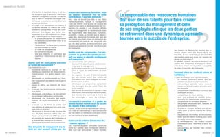 des besoins de Maslow, les besoins des in-
dividus varient selon des étapes de la vie,
franchies. Si tous les employés devaient être
des leaders parce que bons, qui feraient les
tâches de bas niveau ?
En général, ce sont « les bonnes équipes » qui
partent des entreprises et engagent l’entre-
prise dans un turn over important, susceptible
de créer «l’insuccès» de l’entreprise.
Comment attirer les meilleurs talents et
les fidéliser ?
Il s’agit de proposer aux talented people :
•	 un meilleur traitement salarial que leur
précédente situation professionnelle,
•	 une politique salariale, bonus compris,
basée sur la revalorisation annuelle selon
les résultats,
•	 une politique d’amélioration continue des
avantages sociaux,
•	 une politique de stock-options,
•	 avoir une politique de mobilité profes-
sionnelle soit transversale, soit verticale,
•	 une politique de formation adaptée,
•	 des projets structurels dans lesquels ils
sont parties prenantes,
•	 la prise en compte de leurs avis et opi-
nions pour la bonne marche de l’entre-
prise,
•	 des séances informelles de retrouvailles,
telles que des teams building pour sortir
du cadre formel des bureaux,
•	 le développement des projets sociaux
d’envergure pour répondre à leurs be-
soins,
•	 une politique de transfert des compé-
tences.
d’où sortira le candidat retenu. Il est bon
de souligner que le potentiel talentueux
détecté n’acceptera l’offre de l’entreprise
que si celle-ci présente une image mar-
keting qui la positionne comme étant une
entreprise de choix.
•	 s’il s’agit d’un recrutement en interne: il
lui faudra identifier en interne des colla-
borateurs susceptibles d’avoir des com-
pétences plus larges que celles pour
lesquelles ils ont été préalablement enga-
gés. L’identification se fera à travers:
•	 la propre perception du responsable
RH assortie d’un entretien avec le ou
les candidats,
•	 l’évaluations de leurs performances
sur trois années au moins,
•	 un bilan de compétences,
•	 les formations reçues,
•	 des avis objectifs et pertinents des
supérieurs hiérarchiques et des col-
lègues.
Quelles sont les implications concrètes
en termes de management ?
Les implications sont :
•	 excellente aptitude à exercer un lea-
dership qui rassemble les ressources hu-
maines autour d’un grand objectif com-
mun,
•	 développer un environnement qui favo-
rise l’expression des talents individuels et
collectifs,
•	 réussir à définir les objectifs de façon
smart,
•	 s’assurer des performances individuelles
avec KPI’s,
•	 développer une politique de recrutement
qui privilégie l’adéquation profil/poste,
•	 développer une évaluation des perfor-
mances de façon transparente et équi-
table,
•	 s’assurer que les fiches de postes sont
bien définies et opter pour une grille sala-
riale juste et objective,
•	 développer la formation des équipes liée
aux résultats attendus, définir des pra-
tiques qui favorisent une GPEC qui prend
en compte les besoins de l’entreprise et
la mobilité des ressources humaines,
•	 développer le transfert des compétences.
Une démarche de management des ta-
lents est bien souvent pilotée par des
acteurs des ressources humaines, mais
ces derniers doivent-ils être les seuls
contributeurs d’une telle démarche ?
Non, cela ne devrait pas être le cas. Mais
malheureusement, lorsque le management
n’est pas orienté vers la prise en compte de
l’actif humain dans le développement de l’en-
treprise, on assiste à une situation difficile
entre ce management et les employés avec
les responsable des ressources humaines,
au centre. C’est à ce moment que le respon-
sable des ressources humaines doit user de
ses talents pour faire croiser sa perception du
management et celle de ses employés afin
que les deux parties se retrouvent dans une
dynamique agissante tournée vers le succès
de l’entreprise.
Quelles sont les composantes d’un pro-
gramme de gestion des talents par rap-
port aux enjeux et objectifs stratégiques
de l’entreprise ?
Les composantes sont celles-ci :
•	 la possibilité de participer à des brainstor-
ming avec le management,
•	 la formation nationale ou à l’international
dans le cadre du renforcement de leurs
capacités,
•	 les organiser en pool of talented people
qui eux-mêmes seront des coachs et
formateurs pour leurs collègues ou colla-
borateurs en interne,
•	 développer un programme comportant
des échanges avec les autres filiales de
la compagnie,
•	 leur donner la possibilité d’assister à des
séminaires internationaux de haut niveau.
•	 leur donner des incentives à même de
les encourager à rester les meilleurs.
La capacité à constituer et à garder de
bonnes équipes est-elle la clé du succès
des leaders et des entreprises ?
A priori , on est tenté de répondre par l’affirma-
tive, mais en même temps, il faut comprendre
que les talents en entreprise sont aussi divers
que les individus le sont également.
Quels sont les critères d’évaluation des
« bonnes équipes » ?
Ces «bonnes équipes» vont-elles construire
toute leur carrière dans l’entreprise même si
elles sont bien rémunérées ? Selon l’échelle
“
”
Le responsable des ressources humaines
doit user de ses talents pour faire croiser
sa perception du management et celle
de ses employés afin que les deux parties
se retrouvent dans une dynamique agissante
tournée vers le succès de l’entreprise.
DECIDEUR 41DECIDEUR40
MANAGER LES TALENTS
 