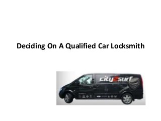 Deciding On A Qualified Car Locksmith
 