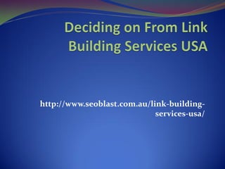 http://www.seoblast.com.au/link-building-
                             services-usa/
 