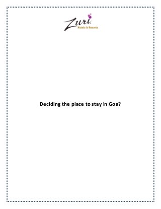 Deciding the place to stay in Goa?
 