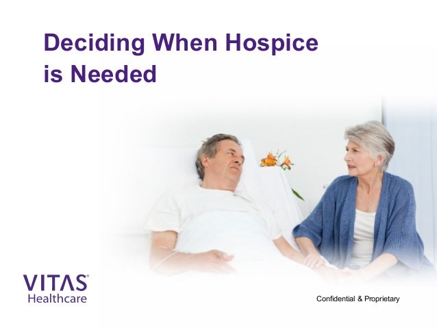 deciding when hospice care is needed vitas healthcare vitas hospice