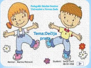 Mentor: Marina Petrović Student: Sanja Žurž
08/01/058
 