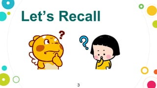 3
Let’s Recall
 