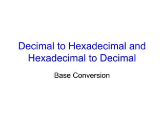 Decimal to Hexadecimal and Hexadecimal to Decimal Base Conversion 