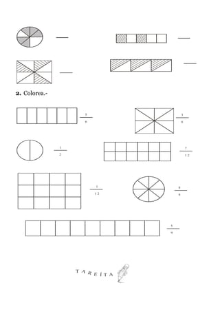 2. Colorea.-


                      5                    3

                      6                    8




               1                               7

               2                               12




                          1            8
                          12           8




                                   5

                                   9




                   T A R
                         E Í T A
 