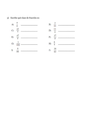 3) Escribe qué clase de fracción es:
 