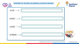 Actividad 13: Escribe con palabras el número decimal
 