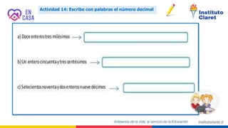 Actividad 14: Escribe con palabras el número decimal
 