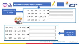 Ordene de menor
a mayor
Ordene de
mayor a
menor
Actividad 10: Resuelve en tu cuaderno:
 