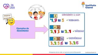 Ejemplos de
REDONDEO
 