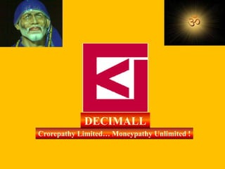 Crorepathy Limited… Moneypathy Unlimited !
DECIMALL
 