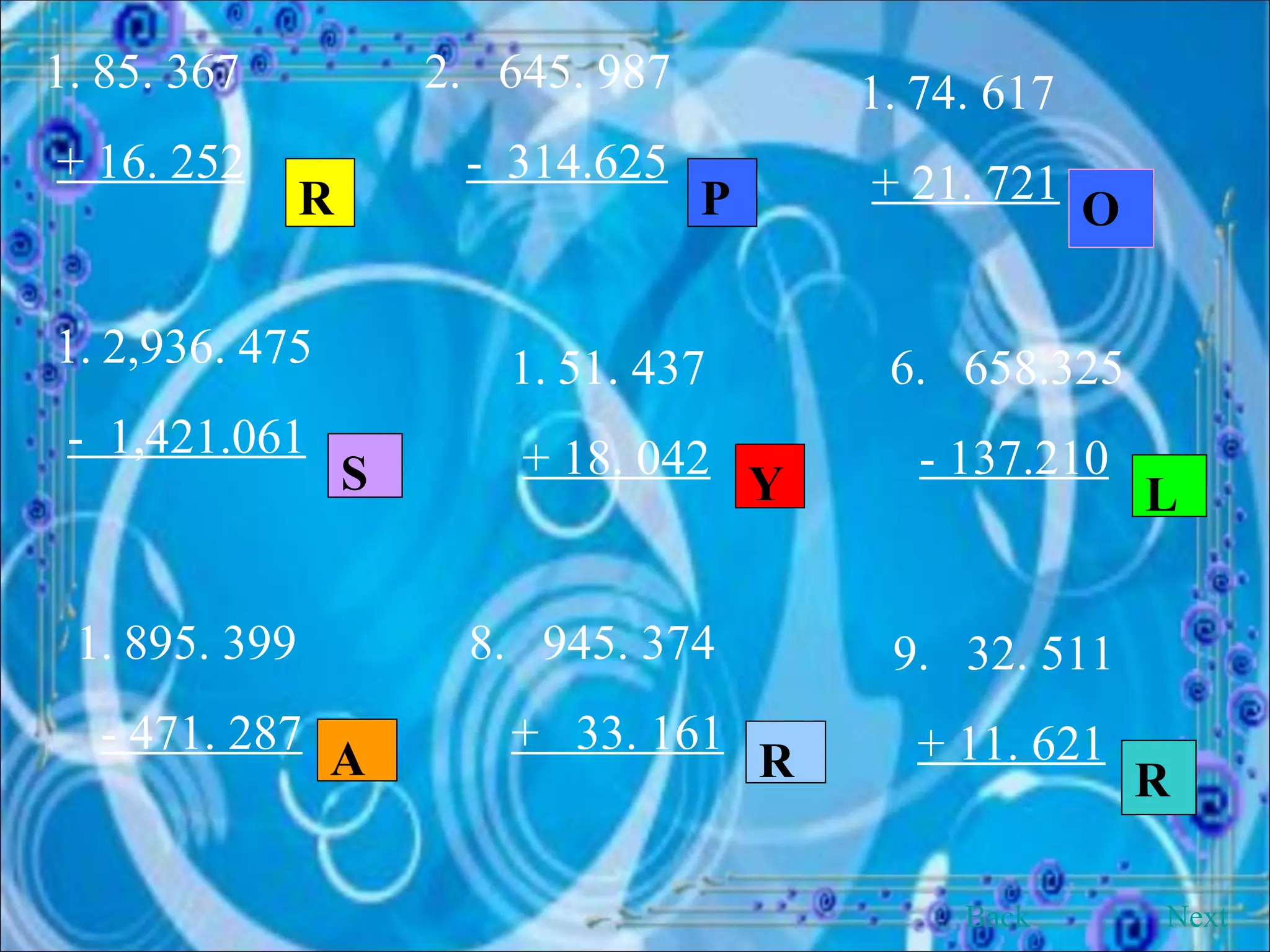 85. 367  2.  645. 987 + 16. 252   -  314.625   R P 74. 617 + 21. 721   O 2,936. 475  -  1,421.061   S 51. 437  6.  658.325  + 18. 042   - 137.210   Y L 895. 399  8.  945. 374 - 471. 287   +  33. 161   A R 9.  32. 511  + 11. 621   R Back Next 