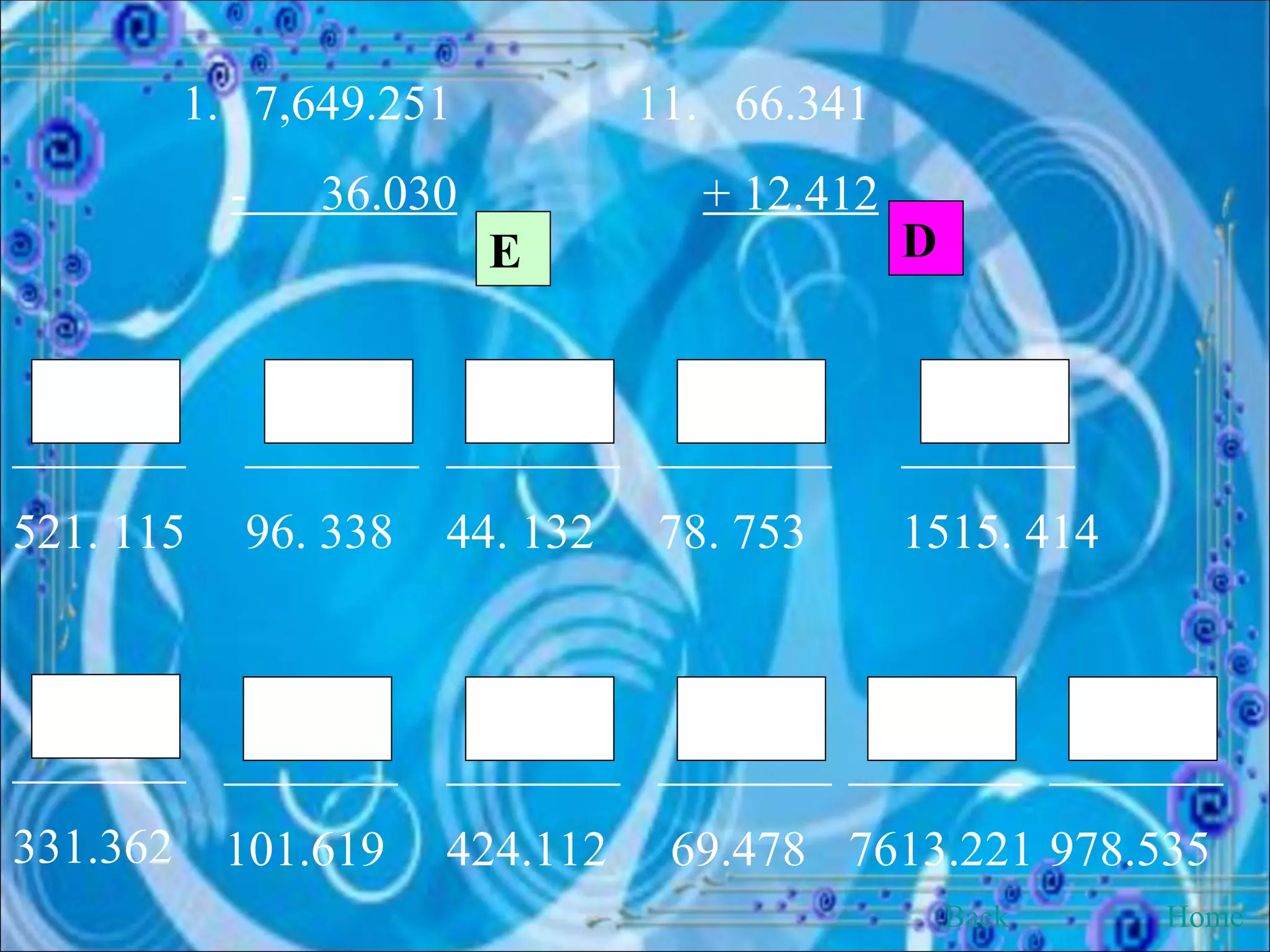 7,649.251  11.  66.341  -  36.030   + 12.412   E D _______ 521. 115  _______ 96. 338  _______ 44. 132  _______ 78. 753  _______ 1515. 414  _______ 331.362  _______ 101.619  _______ 424.112  _______ 69.478  _______ 7613.221  _______ 978.535  Back Home 