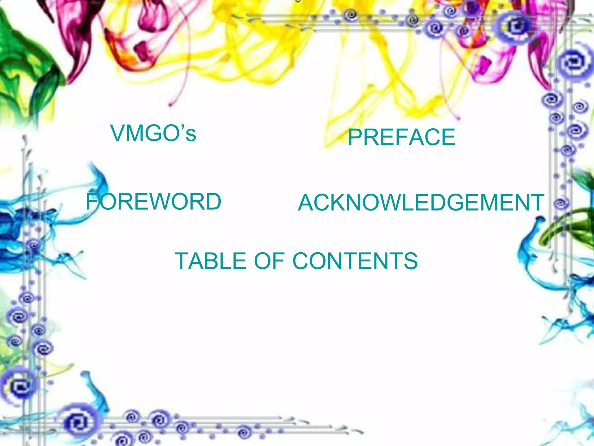 VMGO’s FOREWORD PREFACE ACKNOWLEDGEMENT TABLE OF CONTENTS 