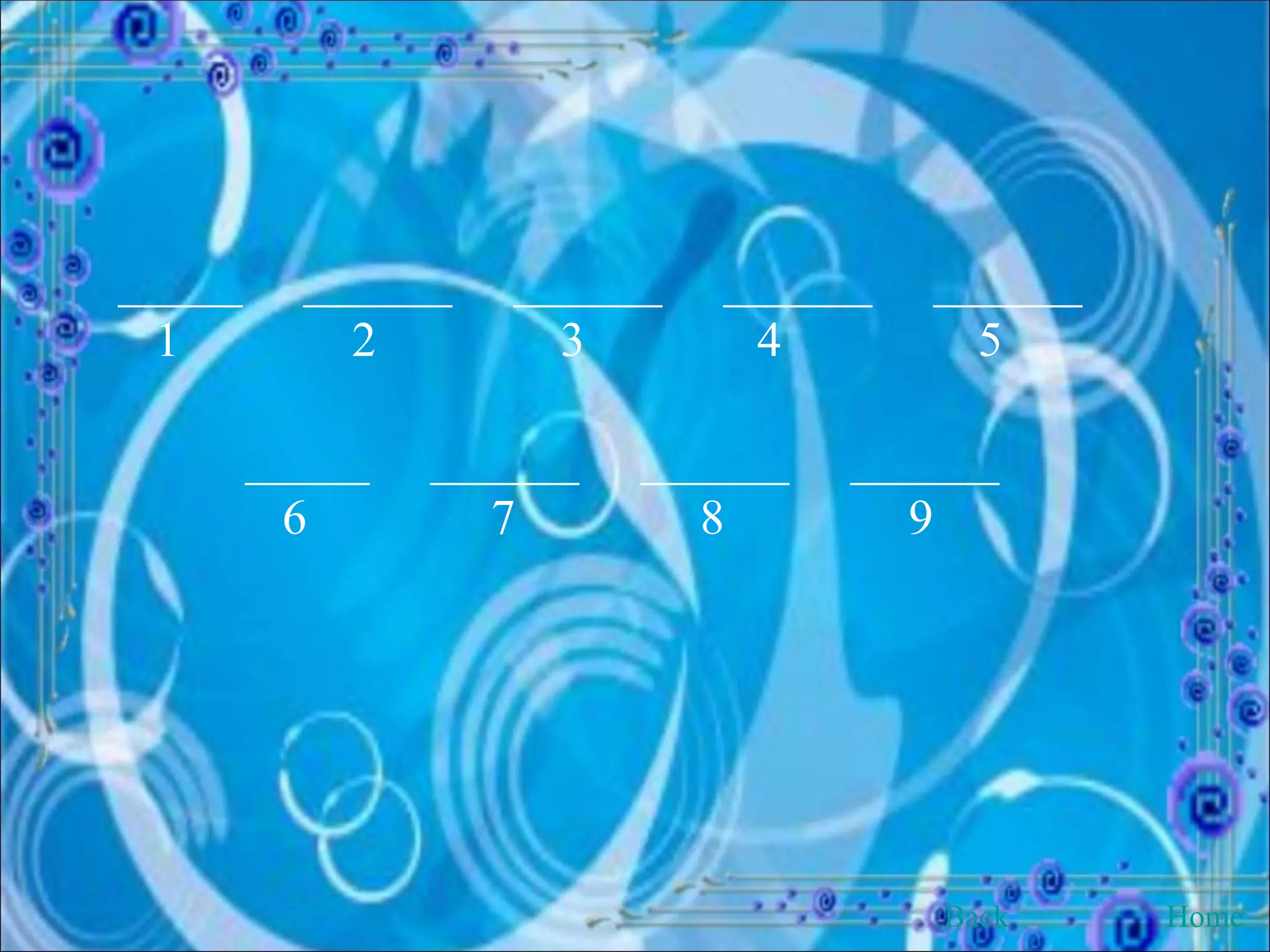 _____  ______  ______  ______  ______  1  2  3  4  5  _____  ______  ______  ______   6  7  8  9 Back Home 