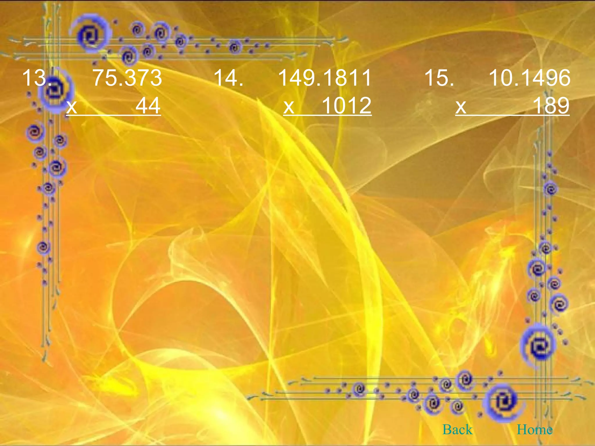 13.  75.373   14.  149.1811   15.  10.1496 x  44   x  1012   x  189 Back Home 