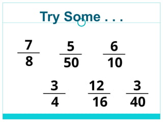 Try Some . . .
8
7
50
5
10
6
4
3
16
12
40
3
 