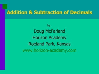 Addition & Subtraction of Decimals ,[object Object],[object Object],[object Object],[object Object],[object Object]