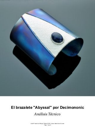 El brazalete "Abyssal" por Decimononic
Análisis Técnico
José Francisco Alfaya | Mayo 2015 | www.decimononic.com
Pag. 1 de 5
 